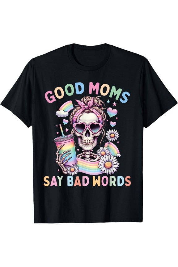 Good Moms Say Bad Words Cool Sarcastic Skeleton T-Shirt , Vintage T-Shirt