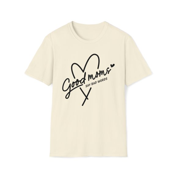 Good Moms Say Bad Words, Gildan Unisex Softstyle Shirt, Graphic Tee, S-3XL