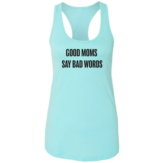 Good Moms Say Bad Words Racerback Tank