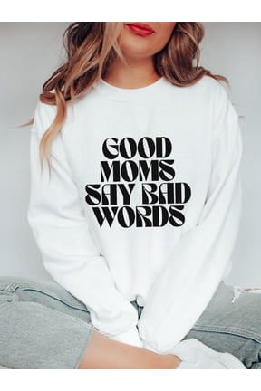 Good Moms Say Bad Words T-Shirt