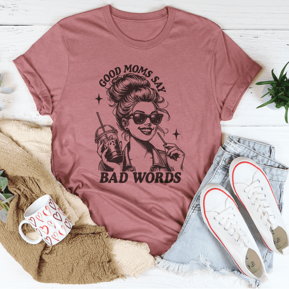 Good Moms Say Bad Words Tee Athletic Heather S Peachy Sunday T-Shirt ...