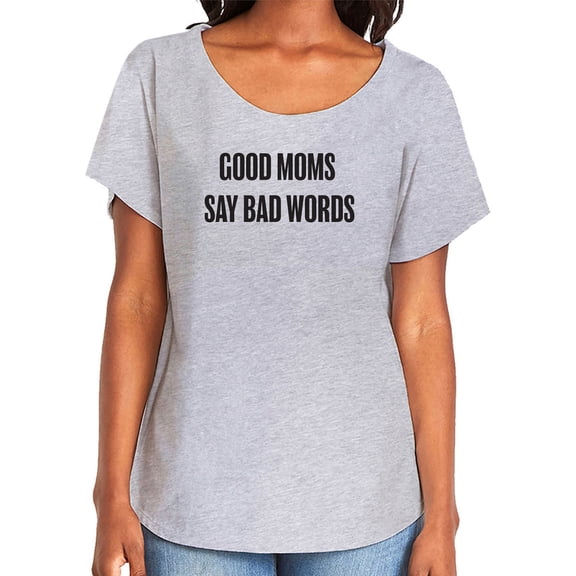 Good Moms Say Bad Words Womens Dolman Tee