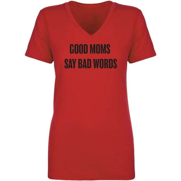 Good Moms Say Bad Words Womens V-Neck T-Shirt