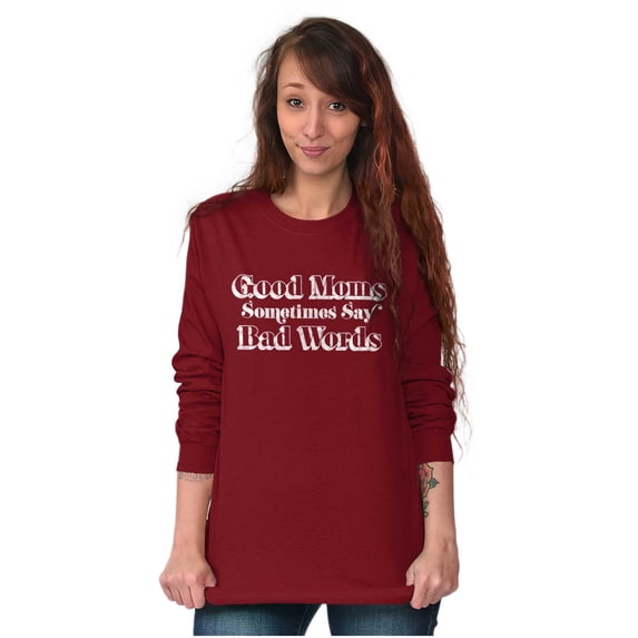 Good Moms Sometimes Say Bad Words Women's Long Sleeve T Shirt Brisco Brands 3X