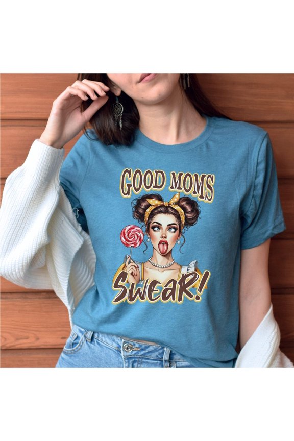 Good Moms Swear Shirt Mothers Day Humor Apparel Retro Mom Gift Funny Mom Shirt Edgy Parent