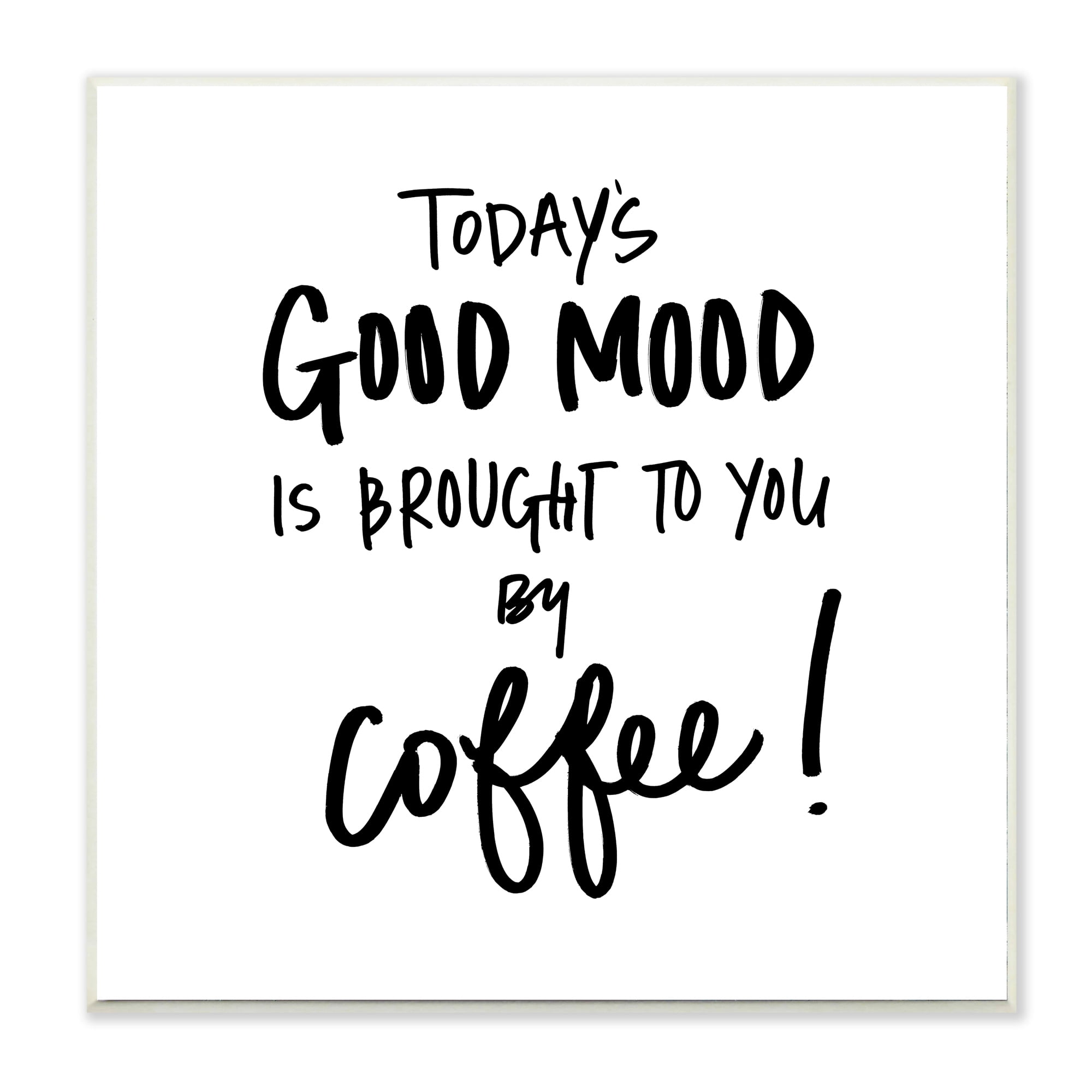 Stupell Industries Good Mood Brought By Coffee Phrase Kitchen Humor,12 x 12,Designed by Sd Graphics Studio