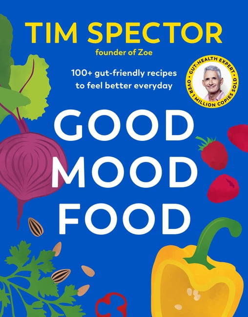 Good Mood Food: 100+ Gut-Friendly Recipes to Feel Better Everyday, (Hardcover)