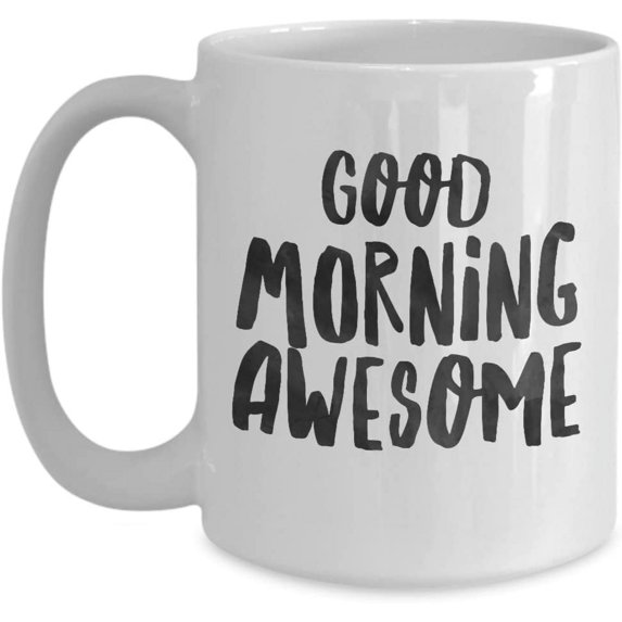 Good Morning Awesome Coffee Cup- Morning Coffee Mug