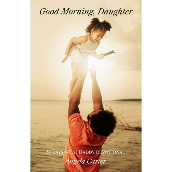 Good Morning, Daughter: 31 Days with Daddy Devotional, (Paperback)