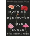 thumbnail image 1 of Good Morning, Destroyer of Men's Souls: A Memoir of Women, Addiction, and Love (Hardcover), 1 of 1