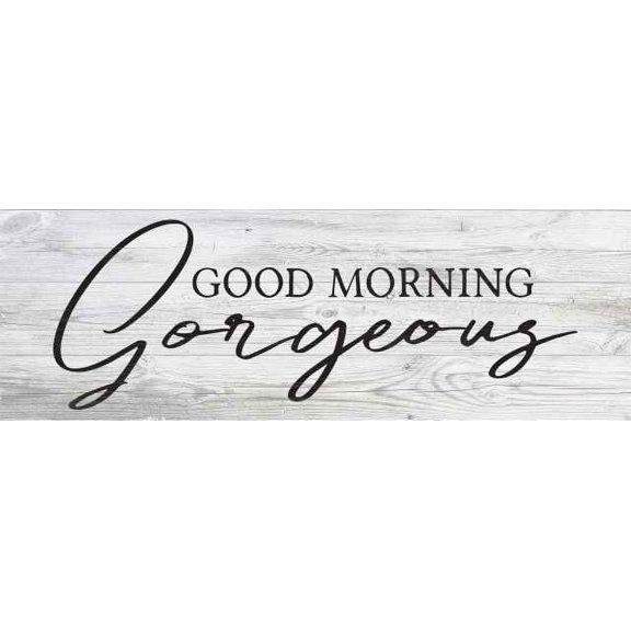 Good Morning Gorgeous Farmhouse Rustic Looking Home Decor Wood Sign Gift 6 x 18 Wood Sign B3-06180062009