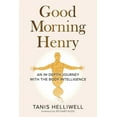 thumbnail image 1 of Good Morning Henry: An In-Depth Journey With the Body Intelligence, (Paperback), 1 of 1