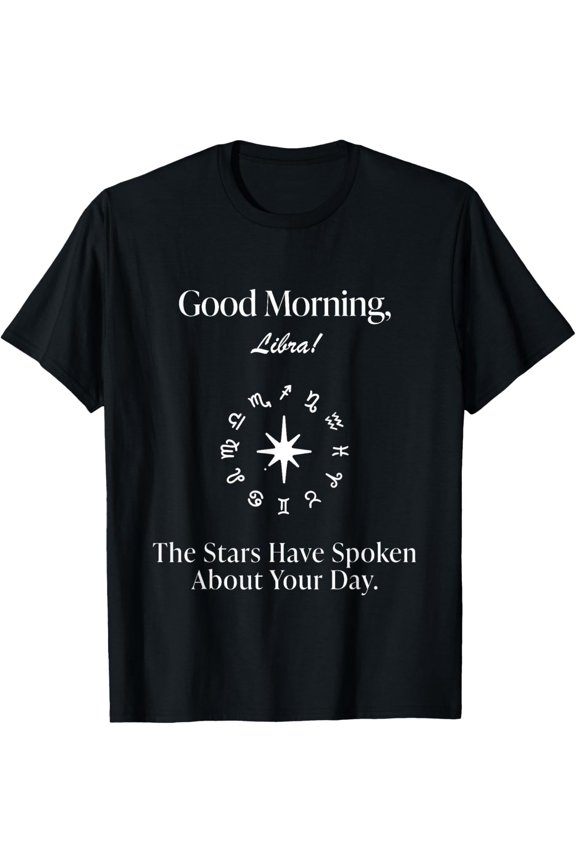 Good Morning Libra Zodiac The Stars Spoken Academy T-Shirt