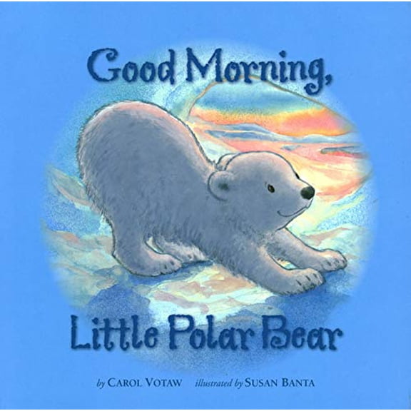 Pre-Owned Good Morning Little Polar Bear (Hardcover) 155971932X 9781559719322