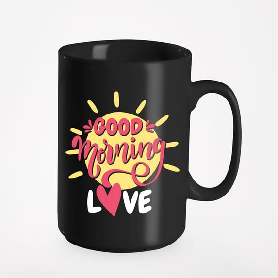 Good Morning Love., Black 15oz Ceramic Mug