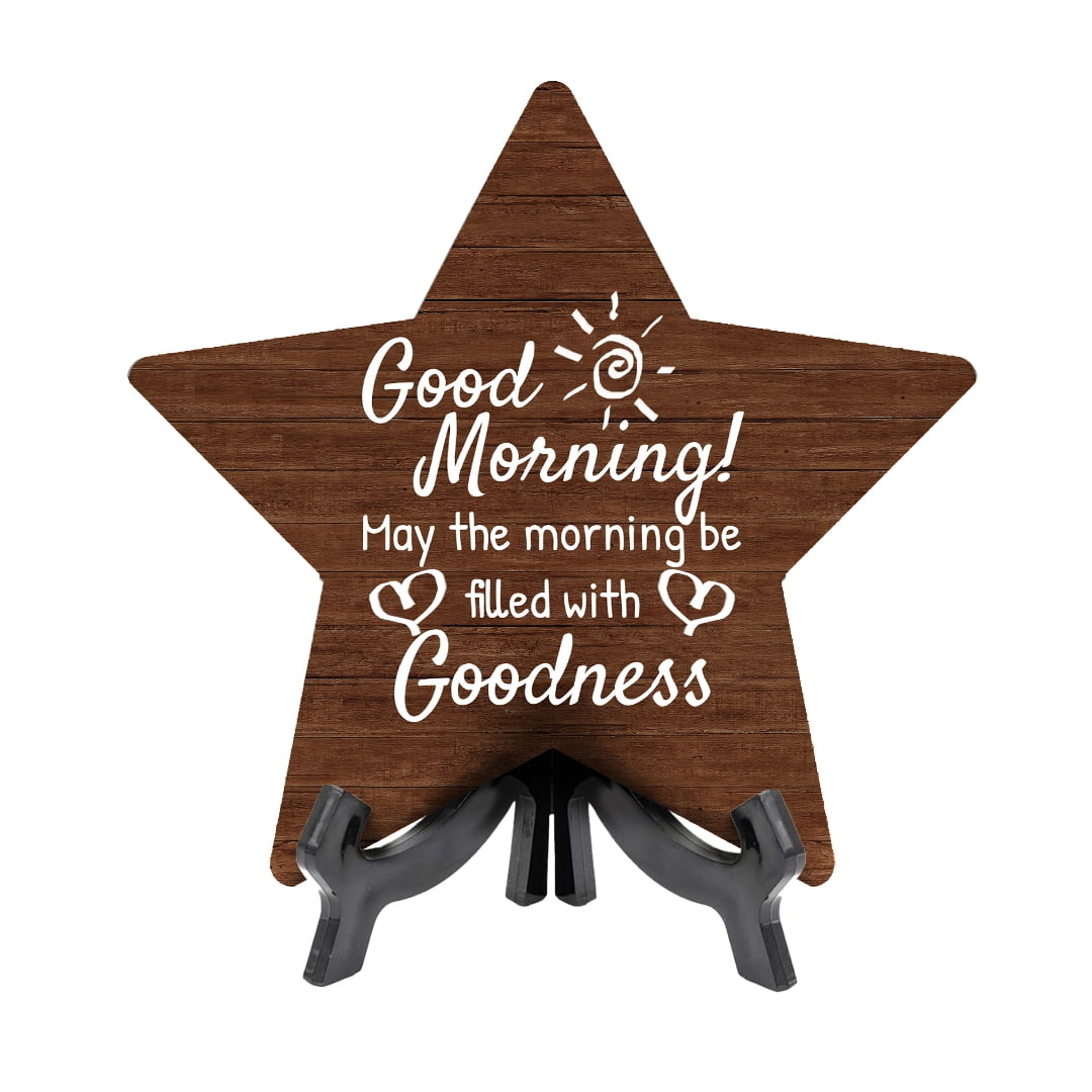 Good Morning! May your morning be filled with goodness Star Table