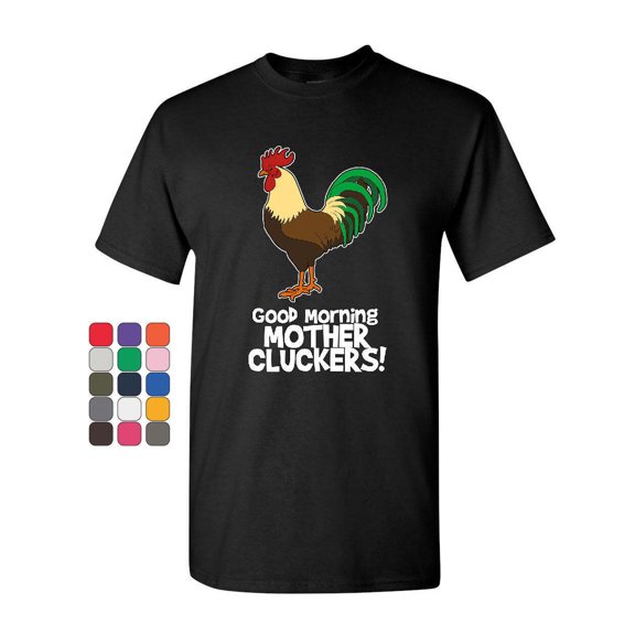 Good Morning Mother Cluckers T-Shirt Funny Adult Humor Rooster Mens Tee Shirt
