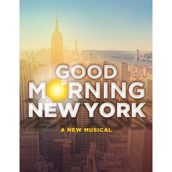 Good Morning New York: A New Musical - Piano/Vocal Selections, (Paperback)