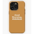 thumbnail image 1 of Good Morning Pumpkin Cute Autumn Fall Nickname Quote A680&nbsp;Phone Case for iPhone 11 to 17 Pro Max, 1 of 2