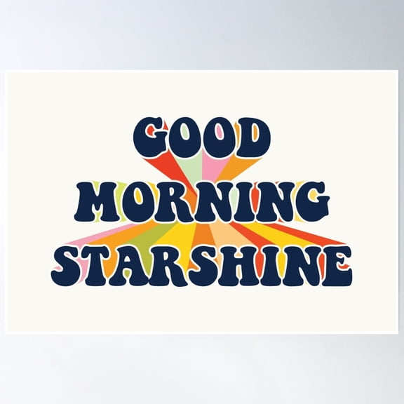 Good Morning Starshine Poster Wall Art, Modern Wall Decor, 12x18 UNFRAMED