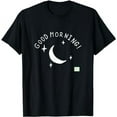 thumbnail image 1 of Good Morning T-Shirt, 1 of 5
