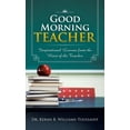 thumbnail image 1 of Good Morning Teacher: Inspirational Lessons from the Heart of the Teacher, (Hardcover), 1 of 1