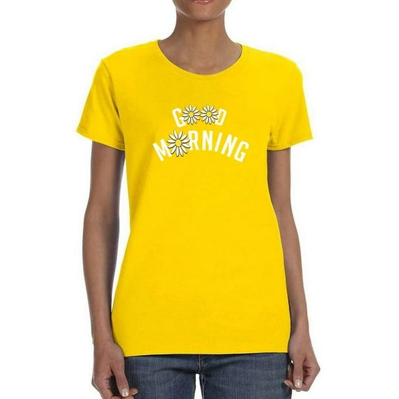 Good Morning W Daisies T-Shirt Women -Image by Shutterstock, Female Medium