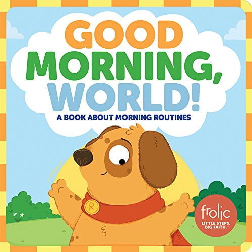 Pre-Owned Good Morning, World!: A Book about Morning Routines (Hardcover) 150641785X 9781506417851