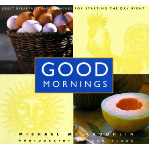 Pre-Owned Good Mornings: Great breakfasts and brunches for starting the day right (Paperback) 0811811816 9780811811811