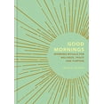 thumbnail image 1 of Pre-Owned Good Mornings: Morning Rituals for Wellness, Peace and Purpose (Hardcover) 1856754014 9781856754019, 1 of 1
