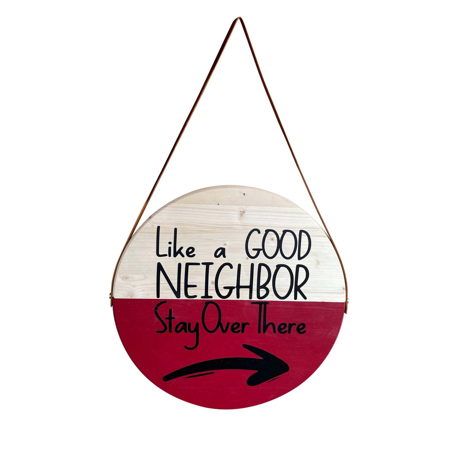 Good Neighbor Home Sign Individualizing Home Funny Home Sign Door