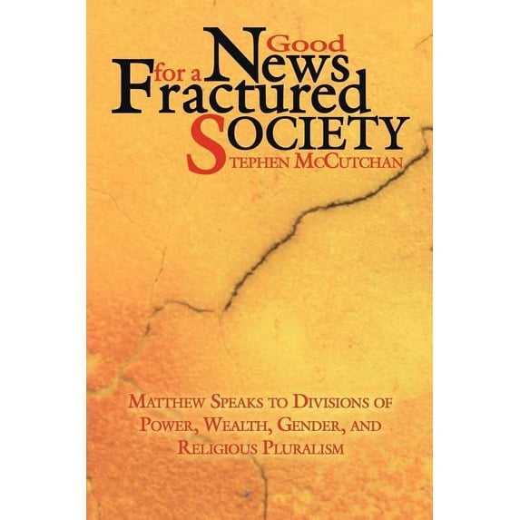 Good News For a Fractured Society: Matthew Speaks to Divisions of Power, Wealth, Gender, and Religious Pluralism