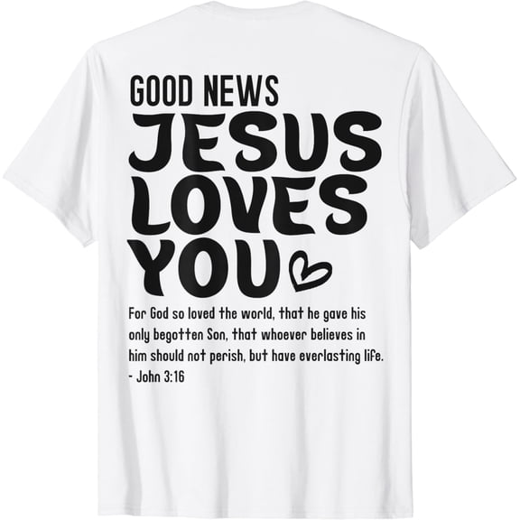Good News Jesus Loves You Christian Message Bible Quote T-Shirt