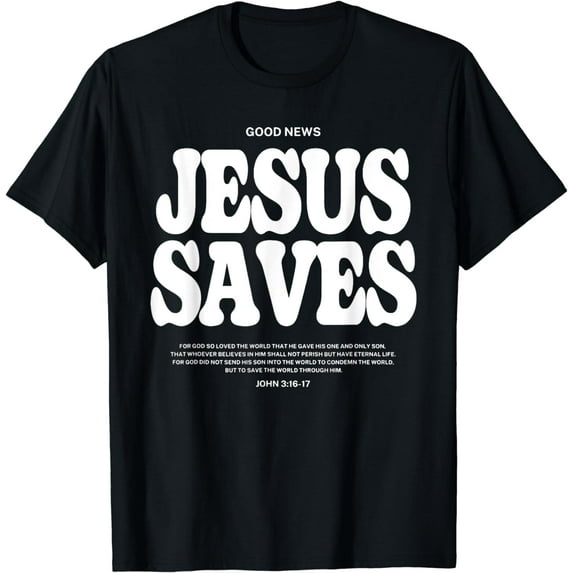 Good News Jesus Saves John 3:16-17, Aesthetic Jesus Saves T-Shirt
