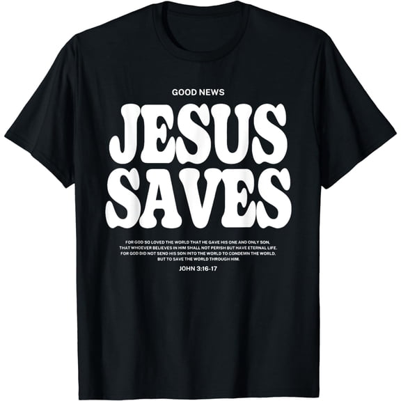 Good News Jesus Saves John 3:16-17, Aesthetic Jesus Saves T-Shirt