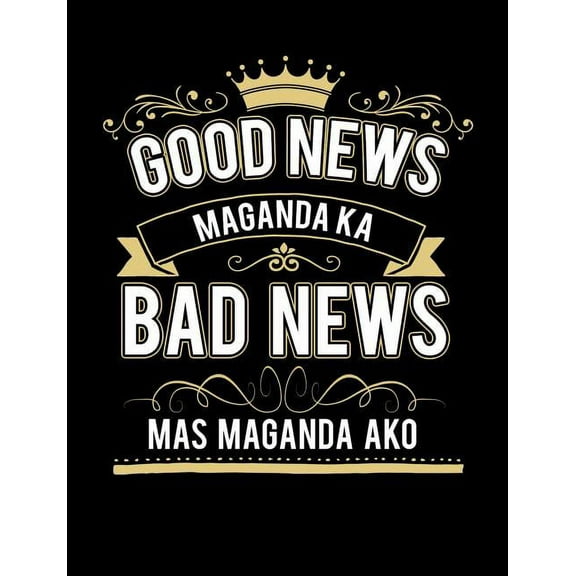 Good News Maganda Ka Bad News Mas Maganda Ako: Funny Quotes and Pun Themed College Ruled Composition Notebook (Paperback)