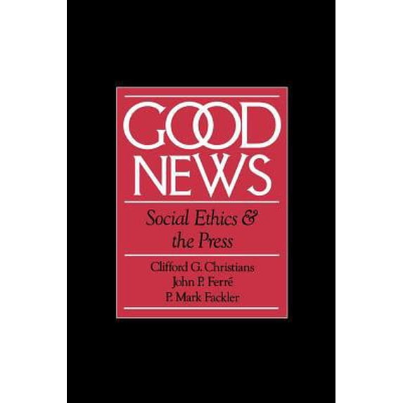 Pre-Owned Good News: Social Ethics and the Press (Paperback) 0195084322 9780195084320
