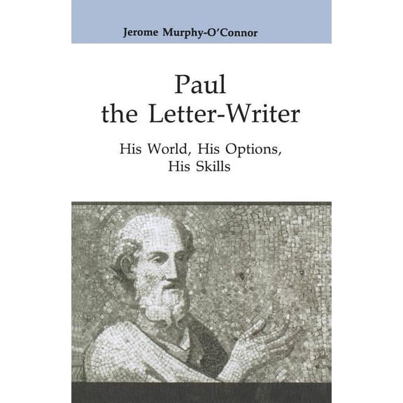 Good News Studies: Paul the Letter-Writer : His World, His Options, His Skills (Paperback)