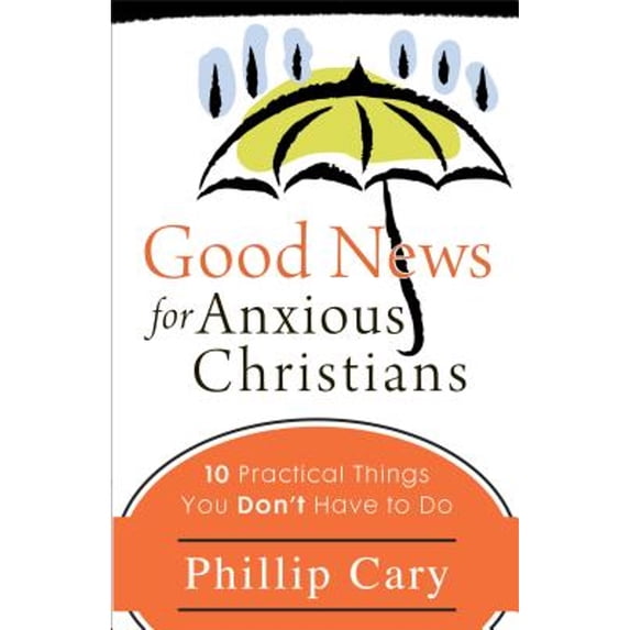 Pre-Owned Good News for Anxious Christians: 10 Practical Things You Don't Have to Do (Paperback) 1587432854 9781587432859