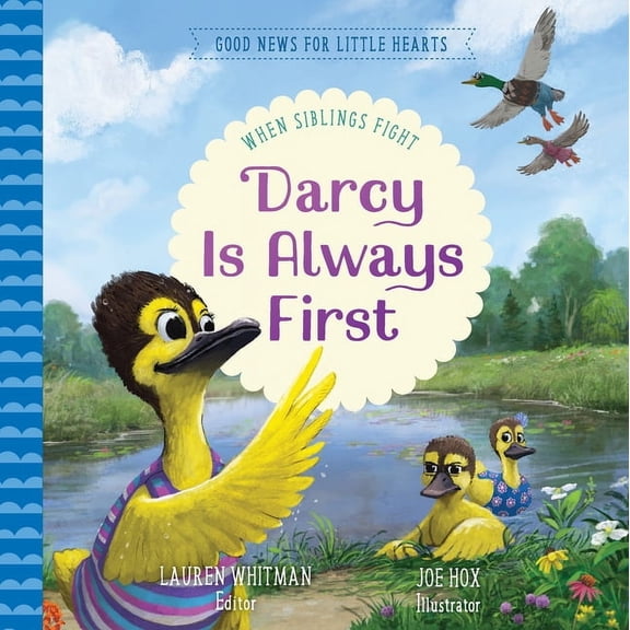 Good News for Little Hearts Darcy Is Always First: When Siblings Fight, (Hardcover)
