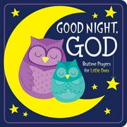 KIM MITZO THOMPSON; KAREN MITZO HILDERBRAND; TWIN SISTERS(R) Good Night, God: Bedtime Prayers for Little Ones (Board Book)