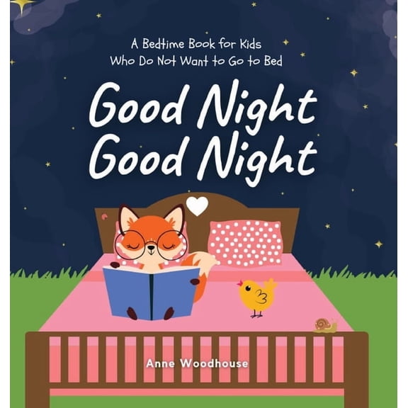 Good Night Good Night: A Bedtime Book for Kids Who Do Not Want to Go to Bed, (Hardcover)