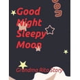 thumbnail image 1 of Growing Up Adventures for Little Learner Good Night Sleepy Moon, (Paperback), 1 of 1