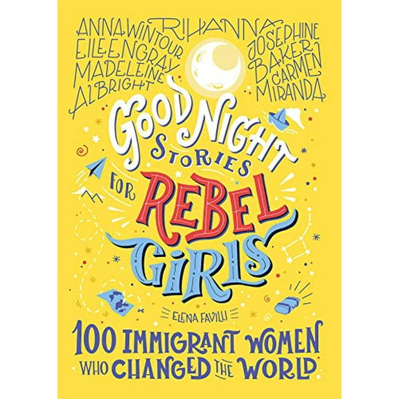 Pre-Owned Good Night Stories for Rebel Girls: 100 Immigrant Women Who Changed the World (Hardcover) 1733329293 9781733329293