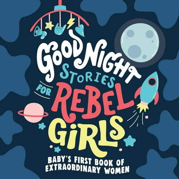 Good Night Stories for Rebel Girls: Baby's First Book of Extraordinary Women, (Board Book)