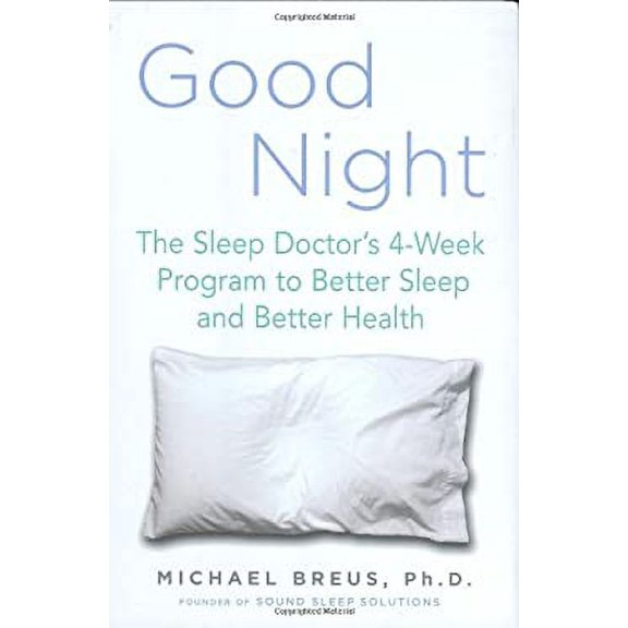 Pre-Owned Good Night: The Sleep Doctor's 4-Week Program to Better Sleep and Better Health (Hardcover) by Dr. Michael Breus