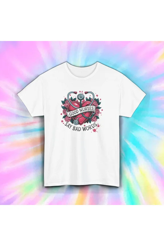 Good Nurses Say Bad Words Shirt Funny Medical RN