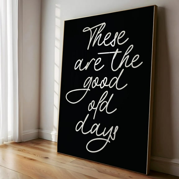 These Are The Good Old Days Print, Retro Nostalgic Quote, Cute Typography Poster, Black And White Aesthetic Wall Art Decor, Gift ,Decor For Living Room Bedroom, 24x36 UNFRAMED