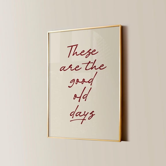 These Are The Good Old Days Print, Retro Nostalgic Quote, Cute Typography Poster, Cherry Red Aesthetic Wall Art Home Decor Gift Wall Art, Modern Wall Decor, 16x24 UNFRAMED