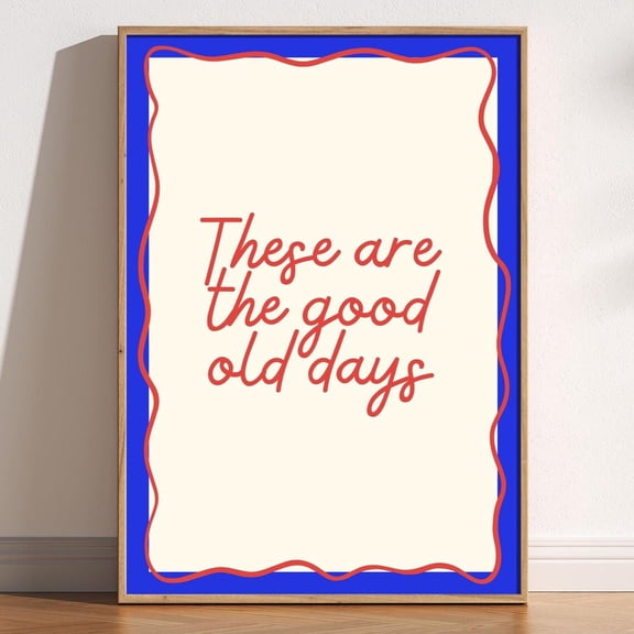 These Are The Good Old Days Print, Retro Typography Art, Positive Quote Poster, Whimsical Wall Art, Trendy Nostalgic Feel Food Artsy Print Wall Art, Modern Wall Decor, 12x18 UNFRAMED